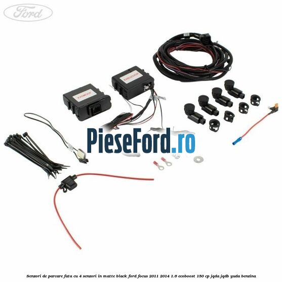Senzori de parcare fata, cu 4 senzori in matte black Ford Focus 2011-2014 1.6 EcoBoost 150 cp JQDA, JQDB, YUDA benzina