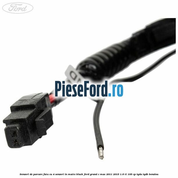 Senzori de parcare fata, cu 4 senzori in matte black Ford Grand C-Max 2011-2015 1.6 Ti 105 cp IQDA, IQDB benzina