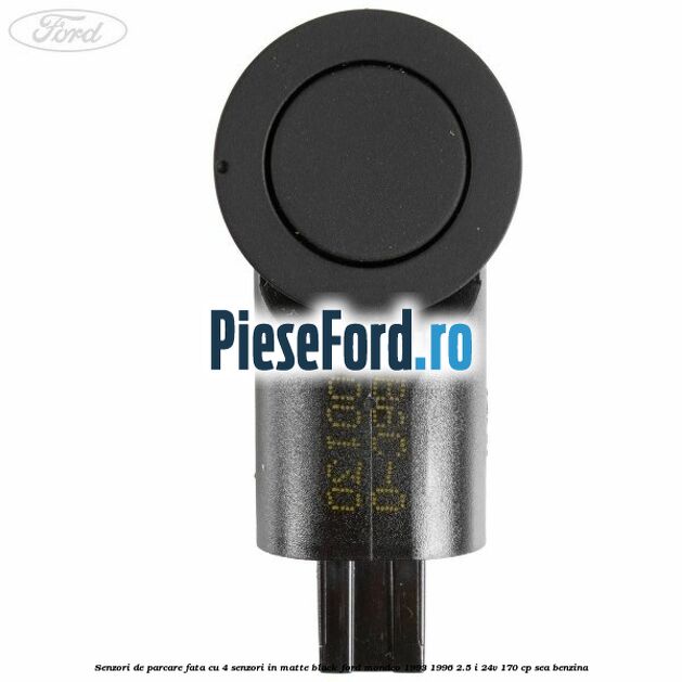 Senzori de parcare fata, cu 4 senzori in matte black Ford Mondeo 1993-1996 2.5 i 24V 170 cp SEA benzina