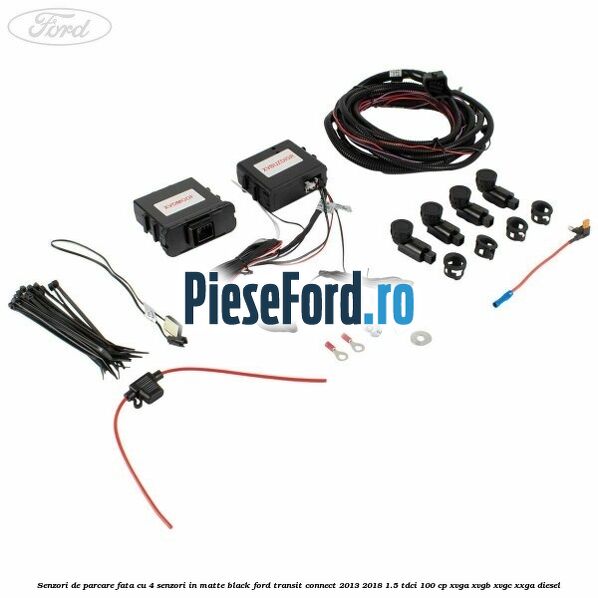 Senzori de parcare fata, cu 4 senzori in matte black Ford Transit Connect 2013-2018 1.5 TDCi 100 cp XVGA, XVGB, XVGC, XXGA diesel