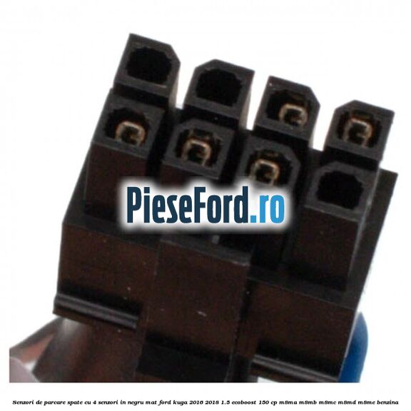 Senzori de parcare spate, cu 4 senzori in negru mat Ford Kuga 2016-2018 1.5 EcoBoost 150 cp M8MA, M8MB, M8MC, M8MD, M8ME benzina