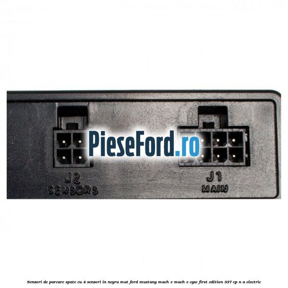 Senzori de parcare spate, cu 4 senzori in negru mat Ford Mustang Mach-E MACH-E (CGW) First Edition 337 cp n/a electric