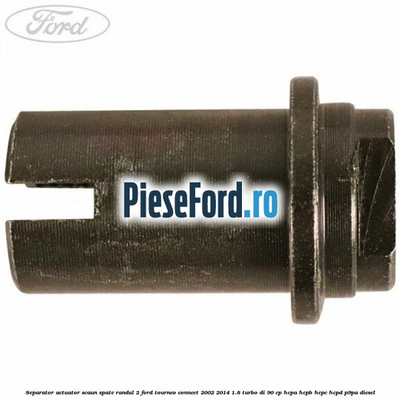 Separator actuator scaun spate randul 2 Ford Tourneo Connect 2002-2014 1.8 Turbo Di 90 cp Separator actuator scaun spate randul 2 Ford Tourneo Connect 2002-2014 1.8 Turbo Di 90 cp HCPA, HCPB, HCPC, HCPD, P9PA diesel