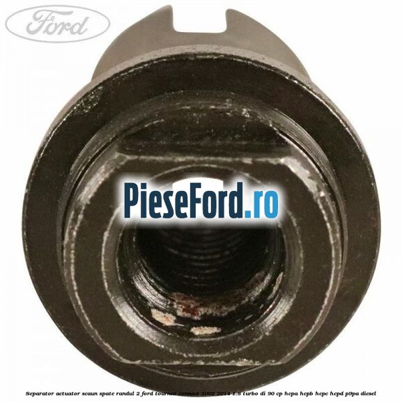 Separator actuator scaun spate randul 2 Ford Tourneo Connect 2002-2014 1.8 Turbo Di 90 cp Separator actuator scaun spate randul 2 Ford Tourneo Connect 2002-2014 1.8 Turbo Di 90 cp HCPA, HCPB, HCPC, HCPD, P9PA diesel