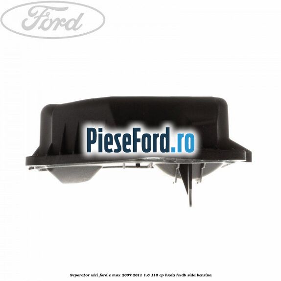 Separator ulei Ford C-Max 2007-2011 1.6 116 cp Separator ulei Ford C-Max 2007-2011 1.6 116 cp HXDA, HXDB, SIDA benzina