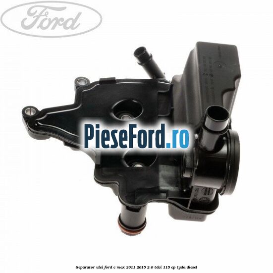 Separator ulei Ford C-Max 2011-2015 2.0 TDCi 115 cp TYDA diesel