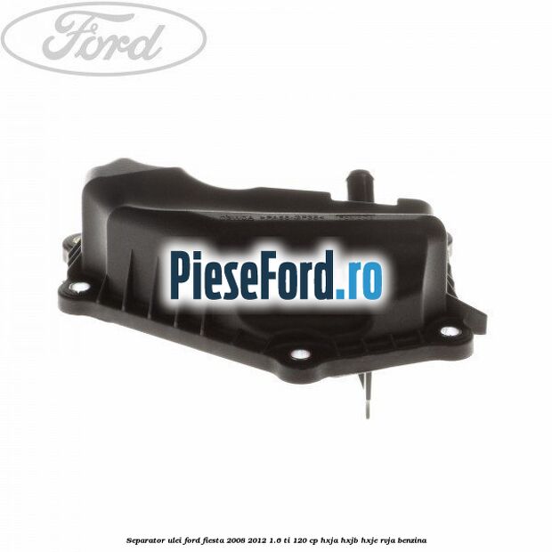Separator ulei Ford Fiesta 2008-2012 1.6 Ti 120 cp