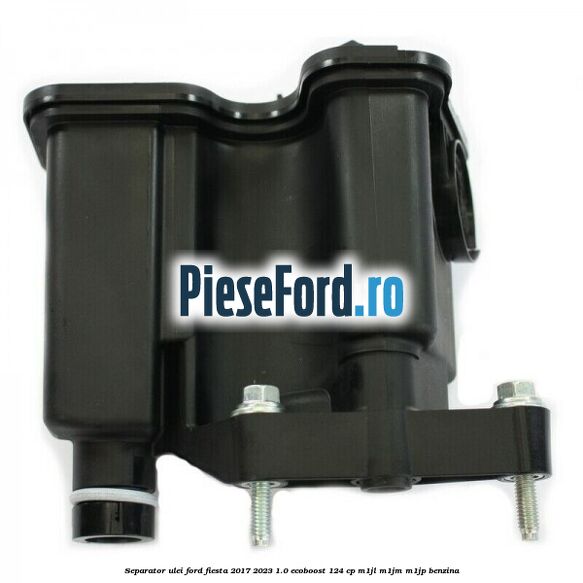 Separator ulei Ford Fiesta 2017-2023 1.0 EcoBoost 124 cp M1JL, M1JM, M1JP benzina