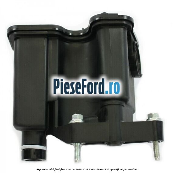 Separator ulei Ford Fiesta Active 2018-2023 1.0 EcoBoost 125 cp M1JL, M1JM benzina