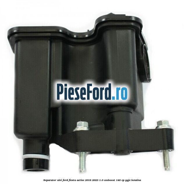 Separator ulei Ford Fiesta Active 2018-2023 1.0 EcoBoost 140 cp YYJE benzina