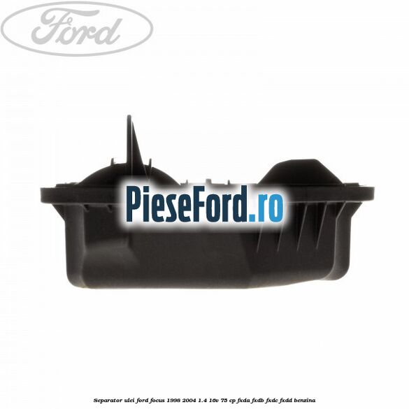 Separator ulei Ford Focus 1998-2004 1.4 16V 75 cp FXDA, FXDB, FXDC, FXDD benzina