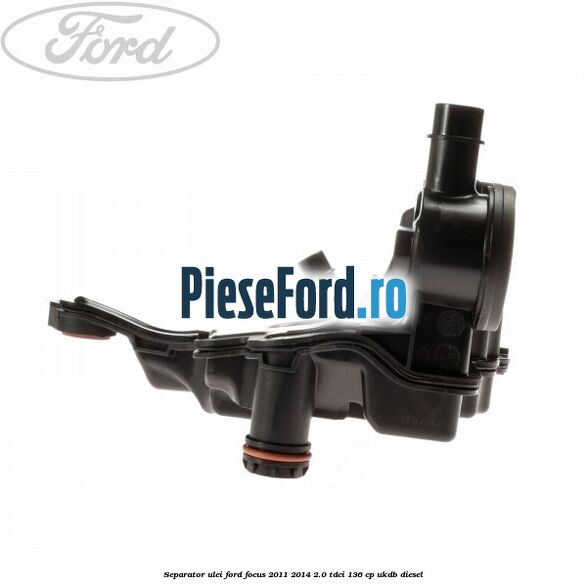 Separator ulei Ford Focus 2011-2014 2.0 TDCi 136 cp UKDB diesel