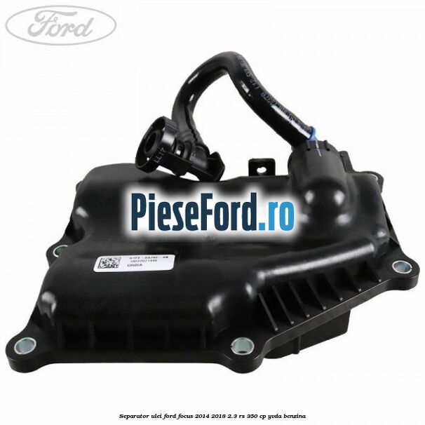 Separator ulei Ford Focus 2014-2018 2.3 RS 350 cp YVDA benzina