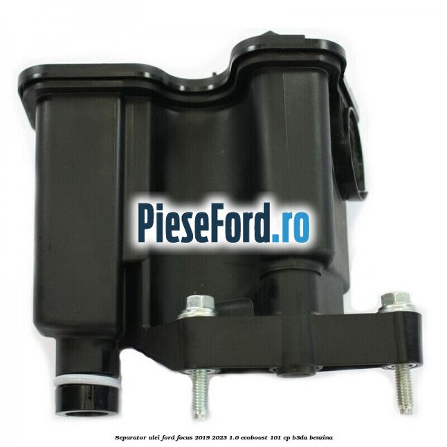 Separator ulei Ford Focus 2019-2023 1.0 EcoBoost 101 cp B3DA benzina
