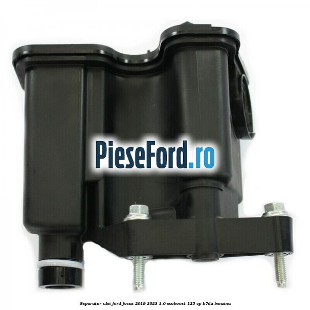 Separator ulei Ford Focus 2019-2023 1.0 EcoBoost 125 cp B7DA benzina