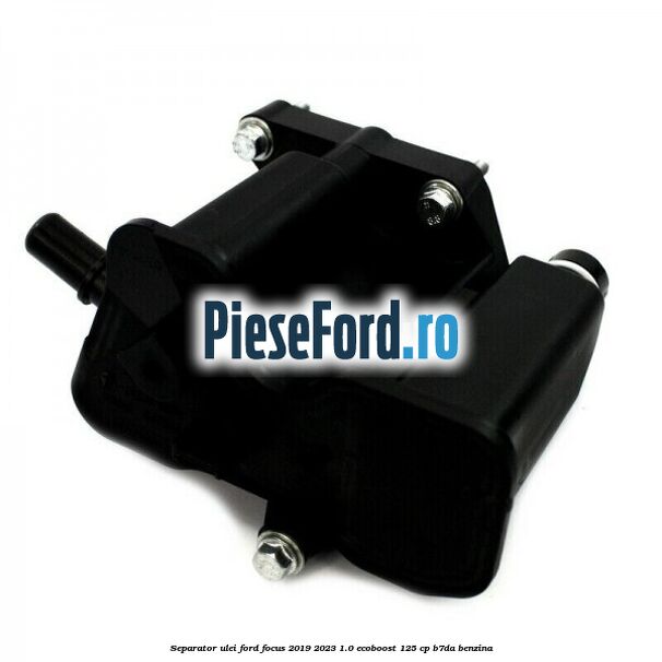 Separator ulei Ford Focus 2019-2023 1.0 EcoBoost 125 cp B7DA benzina
