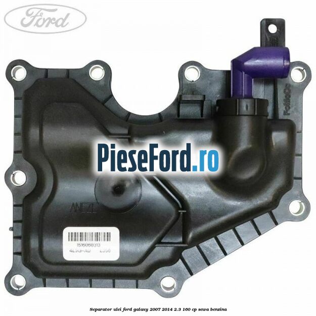 Separator ulei Ford Galaxy 2007-2014 2.3 160 cp Separator ulei Ford Galaxy 2007-2014 2.3 160 cp SEWA benzina