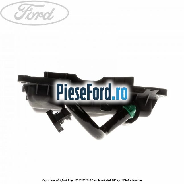 Separator ulei Ford Kuga 2016-2018 2.0 EcoBoost 4x4 230 cp C20HDTX benzina