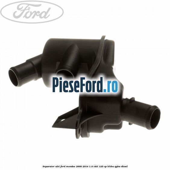 Separator ulei Ford Mondeo 2008-2014 1.8 TDCi 125 cp KHBA, QYBA diesel