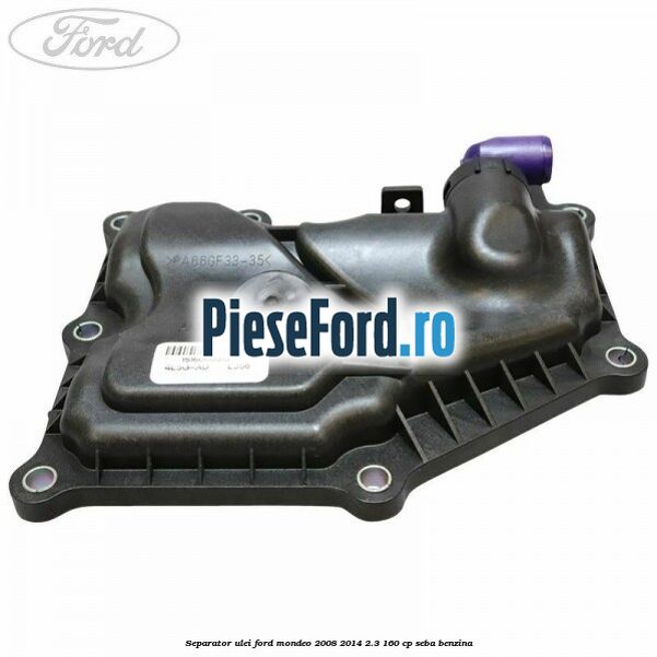 Separator ulei Ford Mondeo 2008-2014 2.3 160 cp SEBA benzina