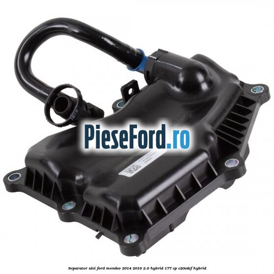 Separator ulei Ford Mondeo 2014-2018 2.0 Hybrid 177 cp C20EDEF hybrid
