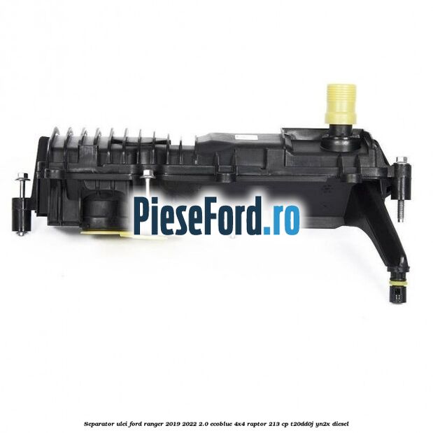 Separator ulei Ford Ranger 2019-2022 2.0 EcoBlue 4x4 Raptor 213 cp T20DD0J, YN2X diesel