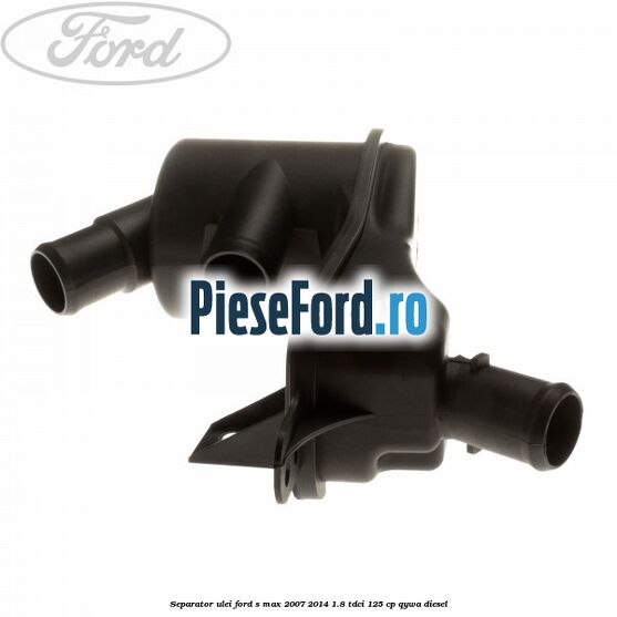 Separator ulei Ford S-Max 2007-2014 1.8 TDCi 125 cp QYWA diesel