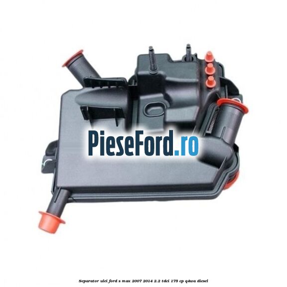 Separator ulei Ford S-Max 2007-2014 2.2 TDCi 175 cp Q4WA diesel