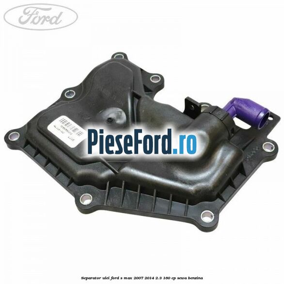 Separator ulei Ford S-Max 2007-2014 2.3 160 cp SEWA benzina