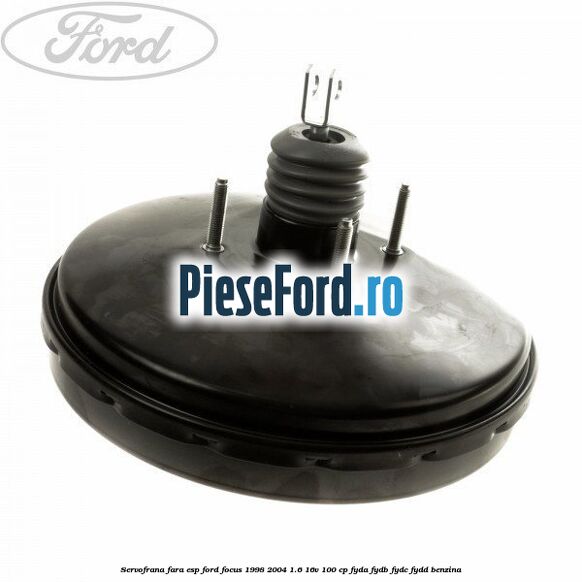 Servofrana fara ESP Ford Focus 1998-2004 1.6 16V 100 cp FYDA, FYDB, FYDC, FYDD benzina