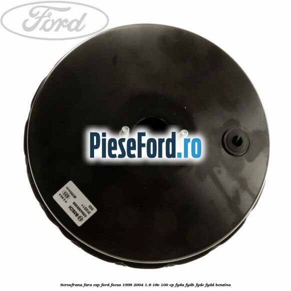 Servofrana fara ESP Ford Focus 1998-2004 1.6 16V 100 cp FYDA, FYDB, FYDC, FYDD benzina