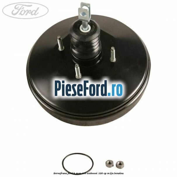 Servofrana Ford B-Max 1.0 EcoBoost 120 cp M1JA benzina