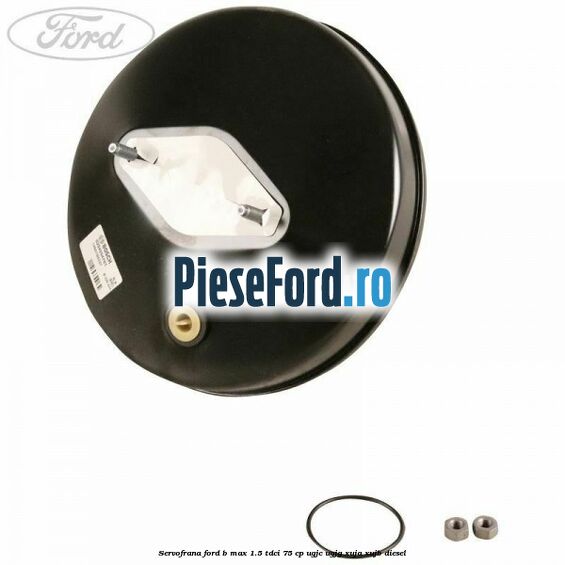 Servofrana Ford B-Max 1.5 TDCi 75 cp Servofrana Ford B-Max 1.5 TDCi 75 cp UGJC, UGJG, XUJA, XUJB diesel