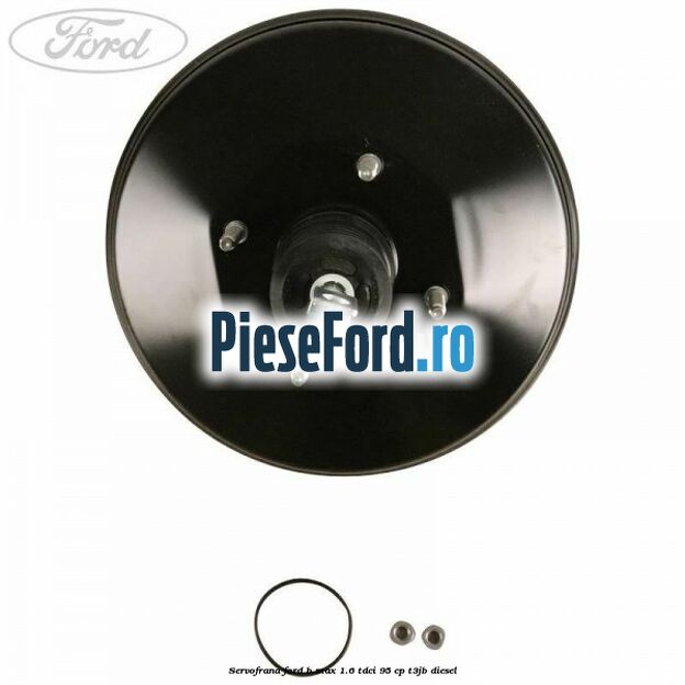 Servofrana Ford B-Max 1.6 TDCi 95 cp T3JB diesel