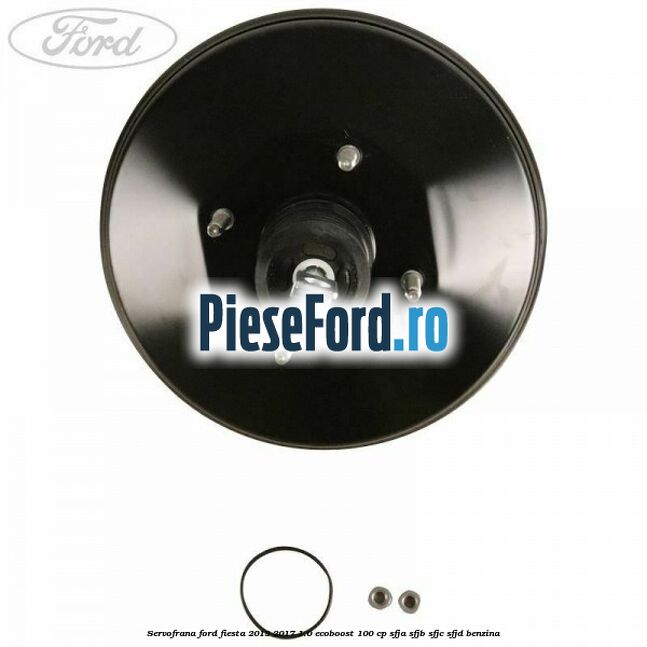 Servofrana Ford Fiesta 2013-2017 1.0 EcoBoost 100 cp SFJA, SFJB, SFJC, SFJD benzina