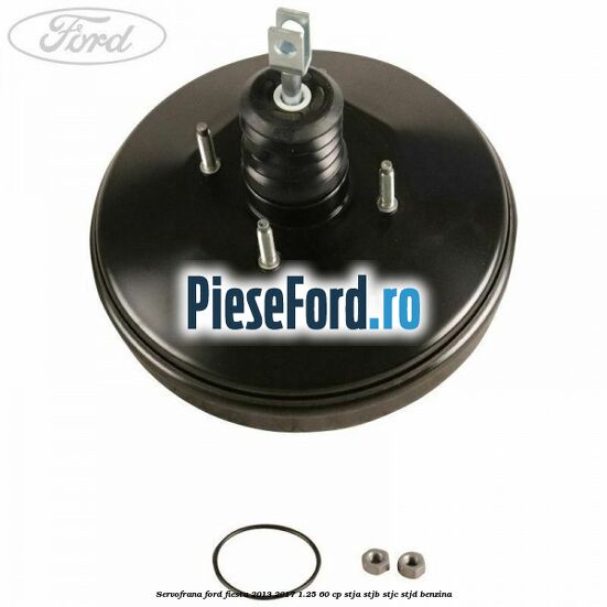 Servofrana Ford Fiesta 2013-2017 1.25 60 cp STJA, STJB, STJC, STJD benzina