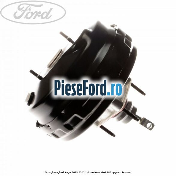 Servofrana Ford Kuga 2013-2016 1.6 EcoBoost 4x4 182 cp JTMA benzina