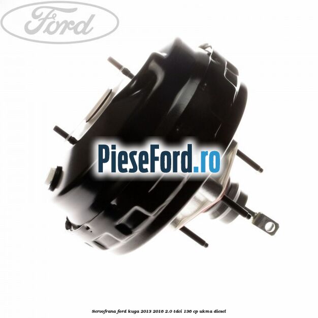 Servofrana Ford Kuga 2013-2016 2.0 TDCi 136 cp UKMA diesel