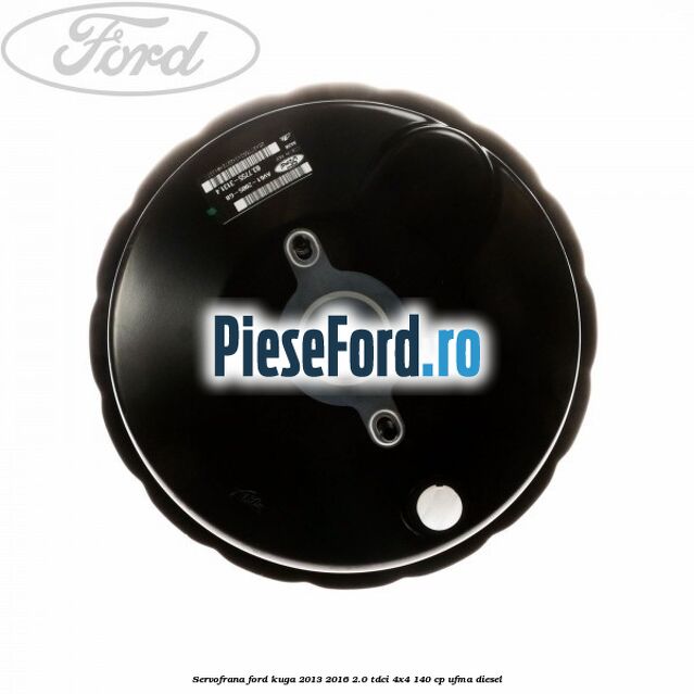 Servofrana Ford Kuga 2013-2016 2.0 TDCi 4x4 140 cp UFMA diesel