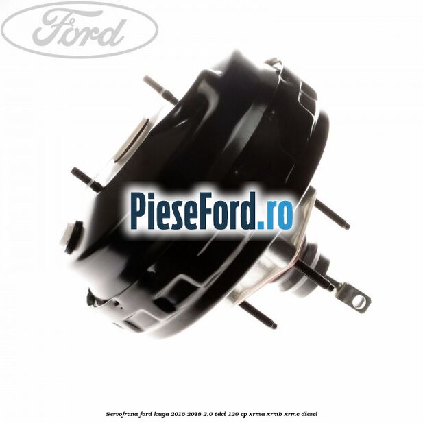 Servofrana Ford Kuga 2016-2018 2.0 TDCi 120 cp XRMA, XRMB, XRMC diesel