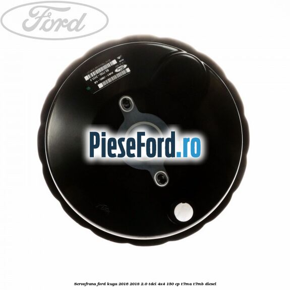 Servofrana Ford Kuga 2016-2018 2.0 TDCi 4x4 150 cp T7MA, T7MB diesel