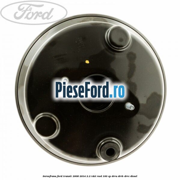 Servofrana Ford Transit 2006-2014 2.2 TDCi RWD 100 cp DRRA, DRRB, DRRC diesel
