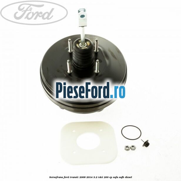 Servofrana Ford Transit 2006-2014 3.2 TDCi 200 cp SAFA, SAFB diesel