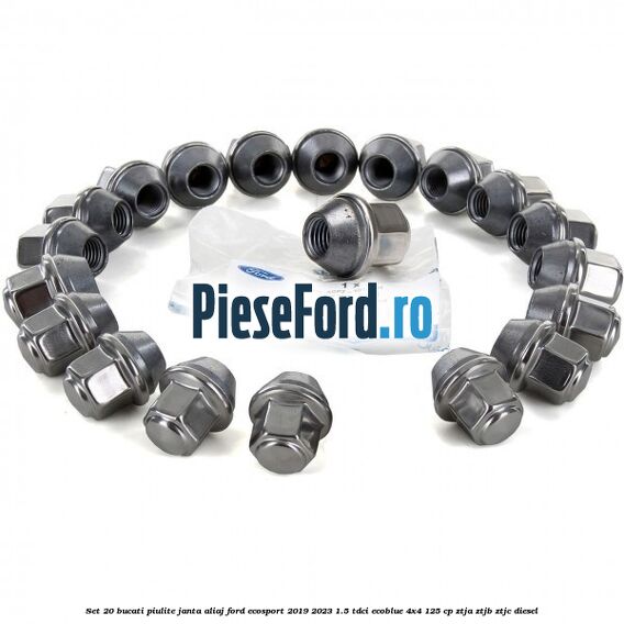Set 20 bucati piulite janta aliaj Ford EcoSport 2019-2023 1.5 TDCi EcoBlue 4x4 125 cp ZTJA, ZTJB, ZTJC diesel
