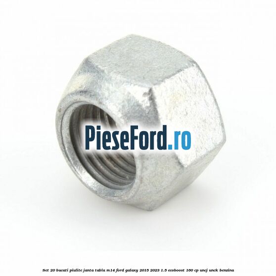 Set 20 bucati piulite janta tabla M14 Ford Galaxy 2015-2023 1.5 EcoBoost 160 cp UNCJ, UNCK benzina