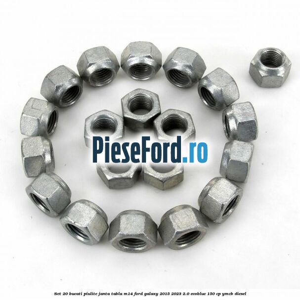 Set 20 bucati piulite janta tabla M14 Ford Galaxy 2015-2023 2.0 EcoBlue 150 cp YMCB diesel