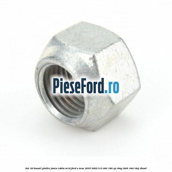 Set 20 bucati piulite janta tabla M14 Ford S-Max 2015-2023 2.0 TDCi 180 cp T8CG, T8CH, T8CI, T8CJ diesel
