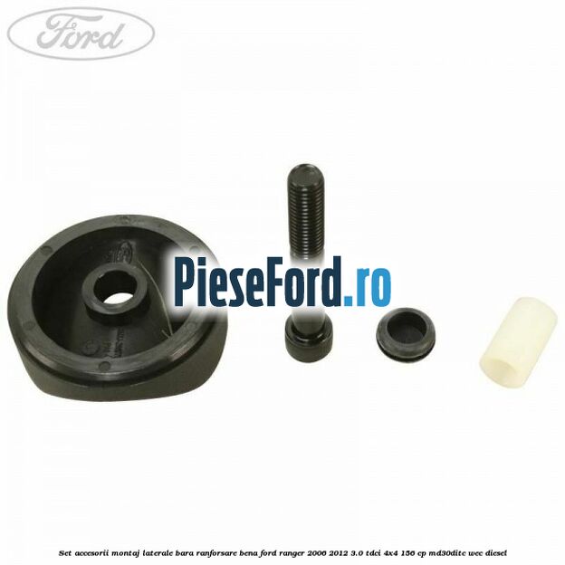 Set accesorii montaj laterale bara ranforsare bena Ford Ranger 2006-2012 3.0 TDCi 4x4 156 cp MD30DITC, WEC diesel