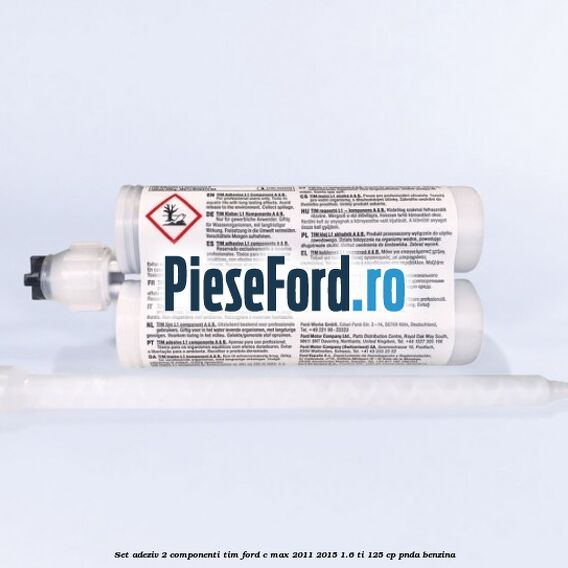Set adeziv 2 componenti TIM Ford C-Max 2011-2015 1.6 Ti 125 cp PNDA benzina