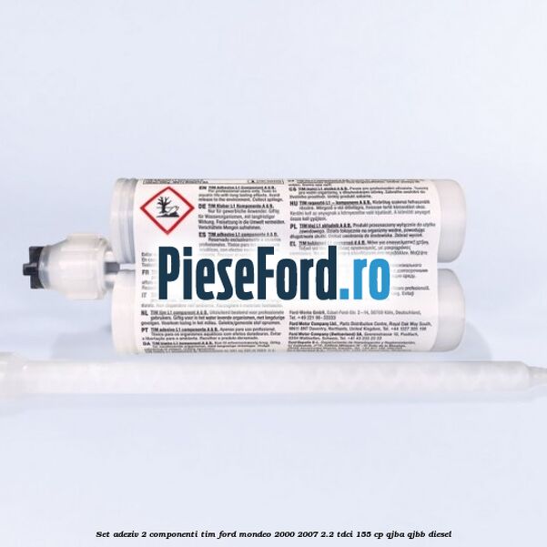 Set adeziv 2 componenti TIM Ford Mondeo 2000-2007 2.2 TDCi 155 cp QJBA, QJBB diesel
